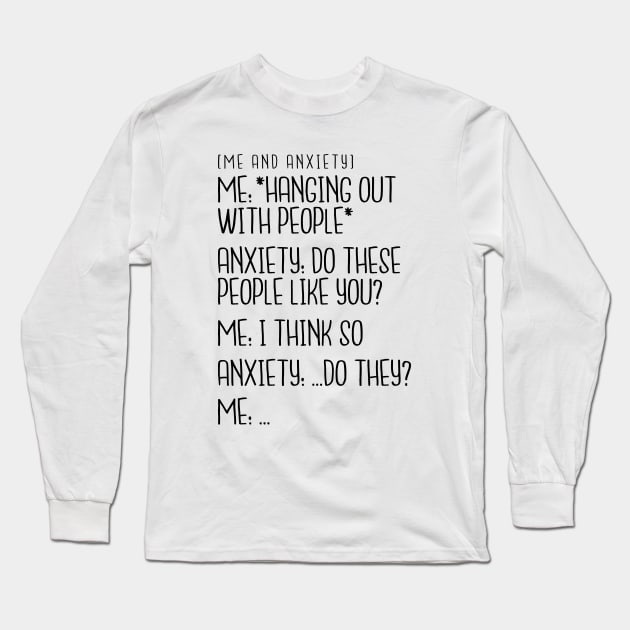 Me and Anxiety - Hanging Out With People Long Sleeve T-Shirt by hoddynoddy